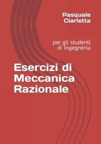 Esercizi di Meccanica Razionale: per gli studenti di Ingegneria