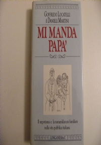 Mi manda pap   Il nepotismo e la nomenklatura familiare nella vita pubblica italiana di 