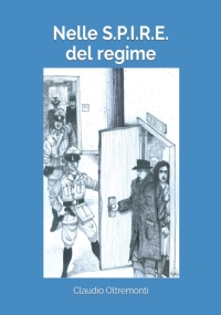 Nelle S. P. I. R. E. Del Regime UPI, Questura, OVRA, MGIR, Missioni Alleate, Intelligence Partigiana a Piacenza (1943 - 1945)