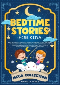 Bedtime Stories for Kids Meditations Stories for Kids with Dragons, Aliens, Dinosaurs and Unicorn. Help Your Children Asleep. Sleep Feeling Calm and Learn Mindfulness. (Classic Fairy Tales, Aesop’s Fables & Christmas Stories for 365 Days)