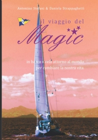 Il Viaggio Del Magic In Barca a Vela Attorno Al Mondo per Cambiare la Nostra Vita