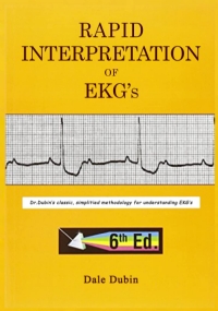 Rapid Interpretation of EKG’s, Sixth Edition by Dale Dubin