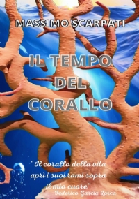 IL TEMPO DEL CORALLO: Il corallo della vita apri i suoi rami sopra il mio cuore - Federico Garcia Lorca