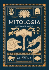 MITOLOGIA: 4 Libri in 1 - Mitologia Greca, Norrena, Egizia e Giapponese. Un viaggio tra miti sconosciuti, creature fantastiche e leggende senza tempo che hanno forgiato i popoli antichi