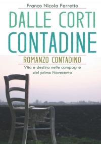 DALLE CORTI CONTADINE: Romanzo contadino - Vita e destino nelle campagne del primo Novecento