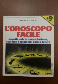 Il vostro oroscopo. Amore, affari e salute per ogni segno dello Zodiaco. Le tavole per trovare lascendente. di 