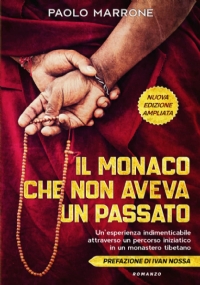 Il monaco che non aveva un passato: Un’esperienza indimenticabile attraverso un percorso iniziatico in un monastero tibetano