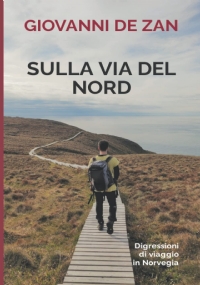 Sulla via del Nord: Digressioni di viaggio in Norvegia