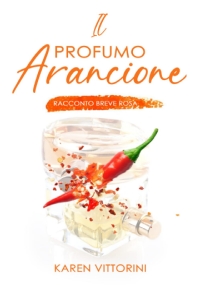 Il Profumo Arancione: Racconto Breve Rosa