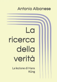 La ricerca della verità. La lezione di Hans Küng