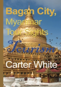 Bagan City, Myanmar Tour Sights: Tourism