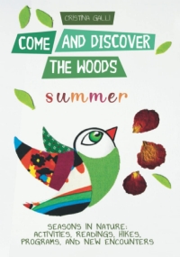 Come and Discover the Woods: Summer. Seasons in Nature: activities, readings, hikes, programs, and new encounters