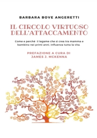 Il circolo virtuoso dell’attaccamento: Come e perché il legame che si crea tra mamma e bambinə nei primi anni, influenza tutta la vita