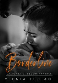 BORDERLINE: La forza di essere fragile