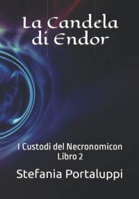 La Candela di Endor: I Custodi del Necronomicon. Libro 2