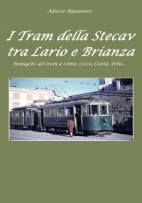 I tram della Stecav tra Lario e Brianza. Immagini del tram a Como, Lecco, Cantù, Erba...