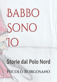 Babbo Sono Io: Storie dal Polo Nord