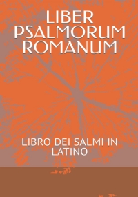 LIBER PSALMORUM ROMANUM: LIBRO DEI SALMI IN LATINO