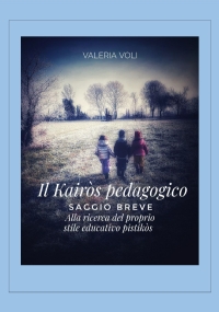 Il Kairòs pedagogico. Alla ricerca del proprio stile educativo