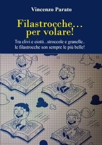 Filastrocche per volare. Tra clivi e ciotti...stroccole e granelle...le filastrocche son sempre le più belle