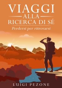 Viaggi alla ricerca di sé: Perdersi per ritrovarsi