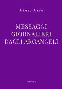 Messaggi giornalieri dagli arcangeli. Volume 2