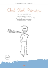 Chel Fiol Prįncipi [Le Petit Prince - «Il piccolo principe»], edizione economica: tradotto nel dialetto altotiberino di Lugnano (Città di Castello - ... dell’autore e un articolo di linguistica.