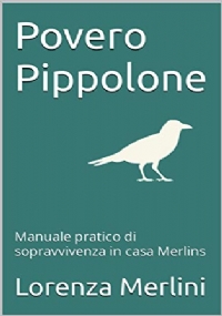 Povero Pippolone: Manuale pratico di sopravvivenza in casa Merlins