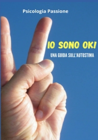 IO SONO OK!: Una guida sull’autostima