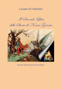 Il Secondo Libro delle Storie di Nonno Gnomo. Favole e Racconti per giovani lettori