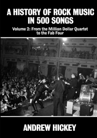 A History of Rock Music in 500 Songs Volume 2: From the Million Dollar Quartet to the Fab Four
