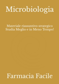 Microbiologia: Materiale riassuntivo strategico Studia Meglio e in Meno Tempo!