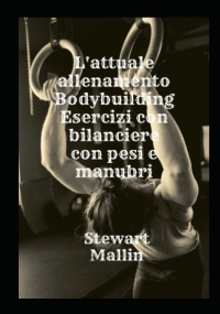 L’attuale allenamento Bodybuilding Esercizi con bilanciere con pesi e manubri