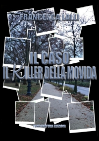 Il Caso. Il killer della movida