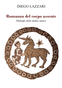 Romanzo del corpo assente - dialoghi delle dodici stanze