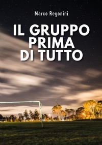 IL GRUPPO PRIMA DI TUTTO