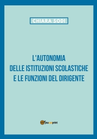 L’autonomia delle istituzioni scolastiche e le funzioni del dirigente