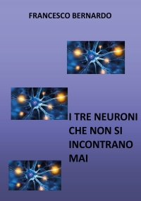 I tre neuroni che non si incontrano mai