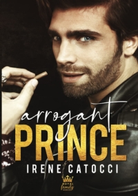 Arrogant Prince: The Royal Family Series #1