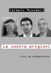 Le Vostre Prigioni vita da ergastolano