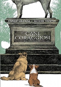 Cani Coraggiosi: Otto storie d’amore e di coraggio