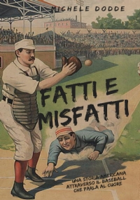 Fatti e Misfatti: Una storia americana attraverso il baseball che parla al cuore