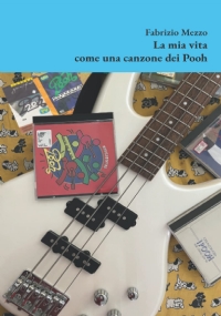 La mia vita come una canzone dei Pooh