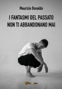 I fantasmi del passato non ti abbandonano mai