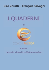 I Quaderni di Coach Factor: Volume 1: il Metodo a blocchi vs il Metodo random