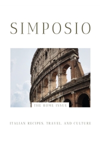 Simposio | Italian Recipes, Travel, and Culture: The Rome Issue