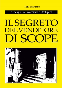 Il segreto del venditore di scope. Le indagini del maresciallo Occhipinti