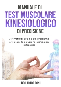 Manuale di Test Muscolare Kinesiologico di Precisione