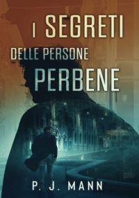 I Segreti delle Persone Perbene: Le indagini del Commissario Scala (Vol.2)