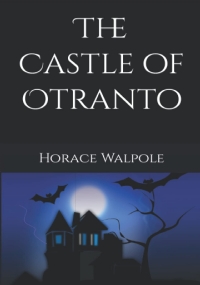 The Castle of Otranto: A gothic story (Annotated)